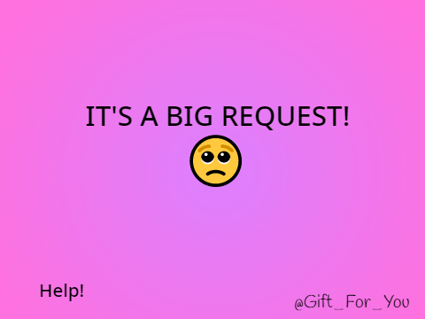 A BIG REQUEST FROM ME! ^^