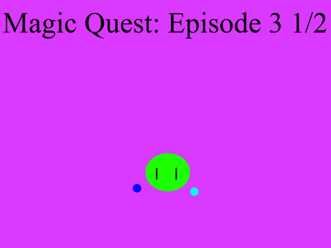 Magic Quest: Episode 3 1/2