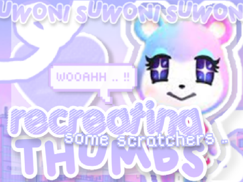 ♡ recreating some thumbs .. !