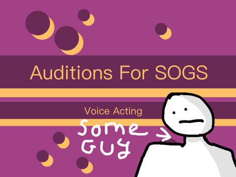 Auditions for SOGS Voice Actor