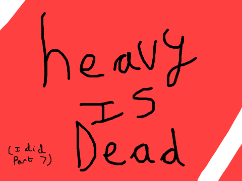 Heavy Is Dead