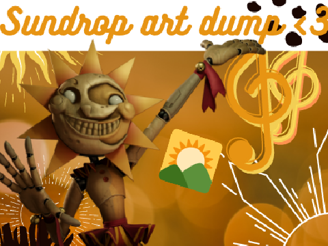 sundrop art dump + lil sundrop u can squish