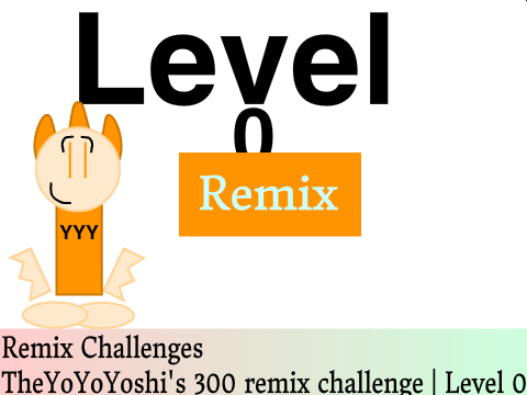 TheYoYoYoshi's 300 Remix Level Challenge | Level 0