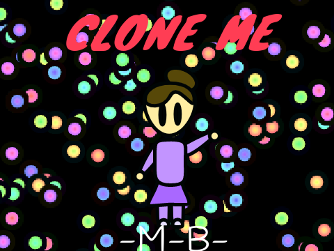 CLONE ME - Game ( -M-B- )