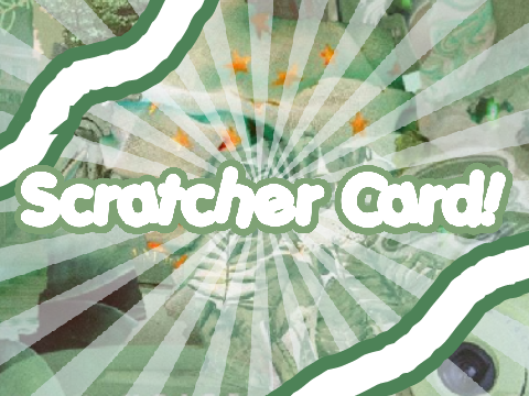 *+ My Scratcher Card!! +*