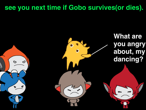 Mis-adventures of Gobo part 2
