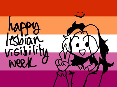 happy lesbian visibility week! :D