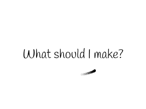What should I make?