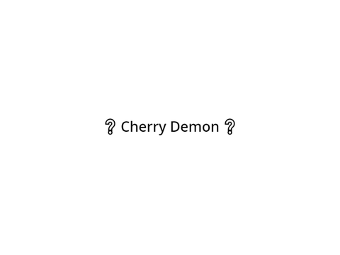 ❔ Cherry Demon ❔