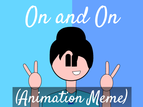ON AND ON // ANIMATION MEME #art #animation
