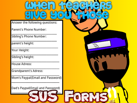When Teachers Give You Those Sus Forms remix