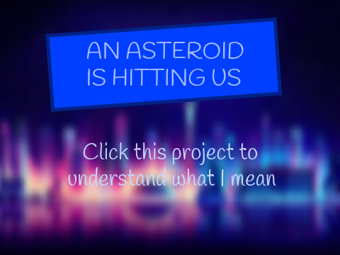 ⌦ AN ASTEROID IS HITTING US ⌫