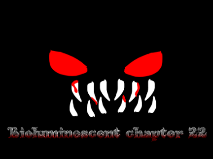 Bioluminescent chapter 22