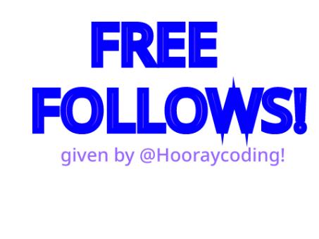 FREE FOLLOWS!!!! By me.