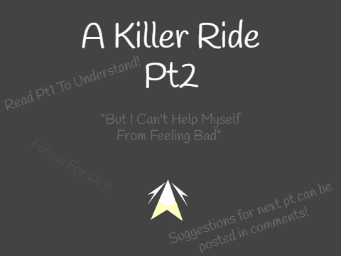 A Killer Ride | Pt2 | @wwwllp