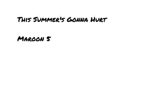 This Summers's Gonna Hurt - Maroon 5