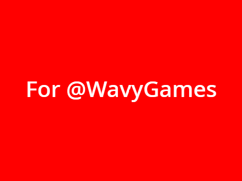 For @WavyGames