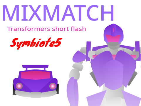 MIXMATCH - Transformers short flash - Symbiote5