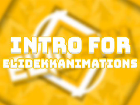 || Intro for Elidekk || FINALLY SOME ACTIVITY || LOL ||