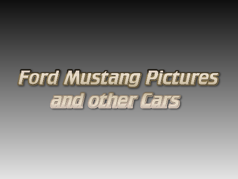 Ford Mustang Pictures and Other Cars.
