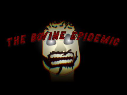 The Bovine EPIDEMIC (This game is bad...)