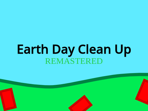 Earth Day Clean Up | REMASTERED