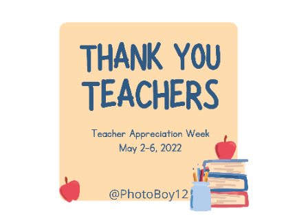 Teacher Appreciation Week - May 2-5, 2022