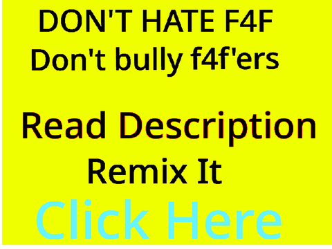 Stop bullying f4f'ers REMIX THIS  remix