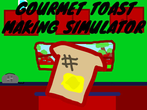 Gourmet Toast Making Simulator