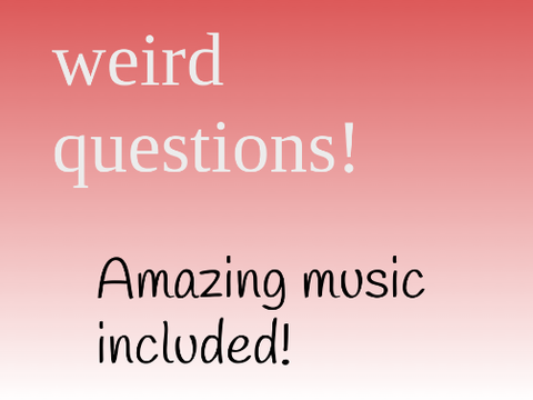 weird questions that I answer