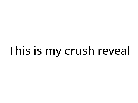 my crush reveal