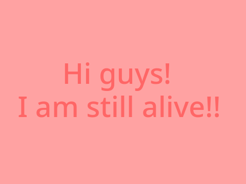 im still alive (EPIC NEWS)
