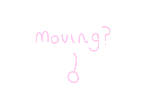moving?