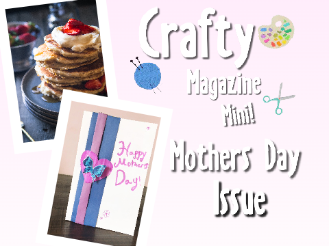 Crafty Magazine Mini - Mother's Day Issue 