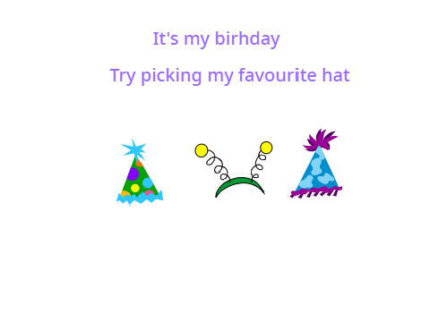 Try picking a hat it's my birthday