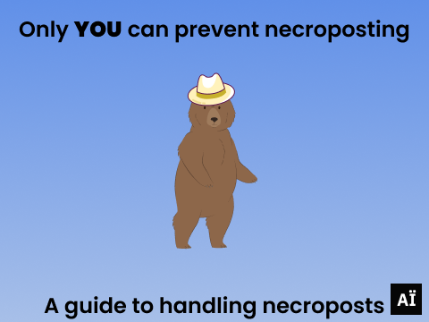 Only YOU can Prevent Necroposting - A Guide to Handling Necroposts #PreventingNecroposts