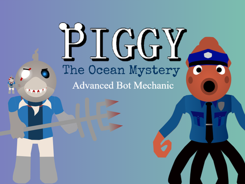 Piggy Advanced Bot Mechanic [For -@Creatorism]