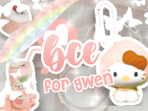 bce for gwen ♡