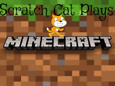 Scratch Cat Plays Minecraft