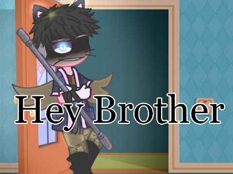 Hey Brother // OG Gacha Meme