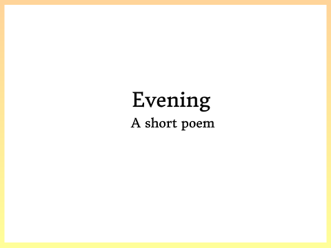 Evening ~ A short poem