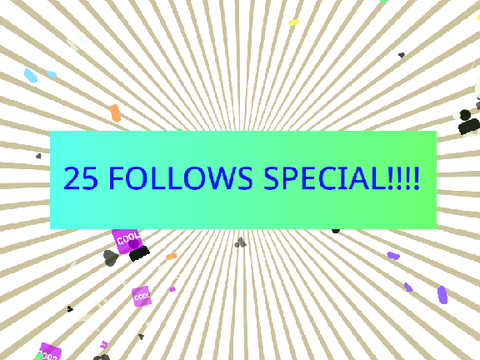 25 FOLLOWER SPECIAL!!