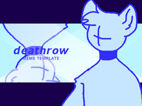 | DEATHROW ᴍᴇᴍᴇ ᴛᴇᴍᴘʟᴀᴛᴇ