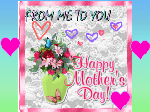 Happy Mothers Day!!!!