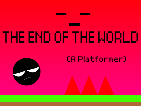 End Of The World (A Platformer)