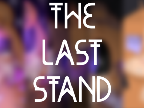 [ the last stand ~ ]
