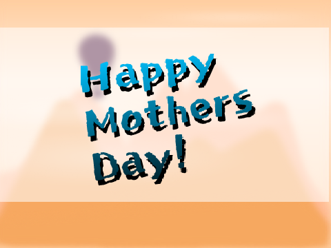 Happy Mothers Day!