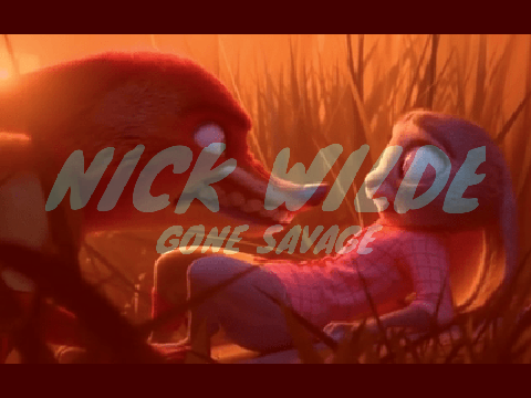 Zootopia, but only when Nick is Savage