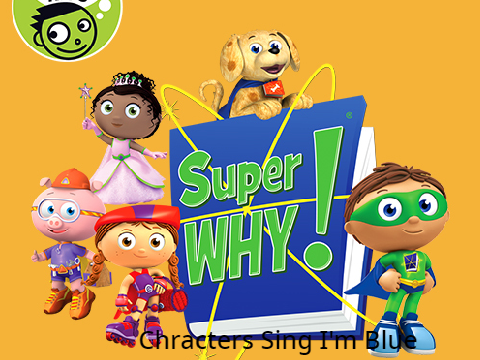 Super Why Characters Sing I'm Blue
