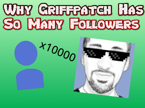 Why Griffpatch Has So Many Follows